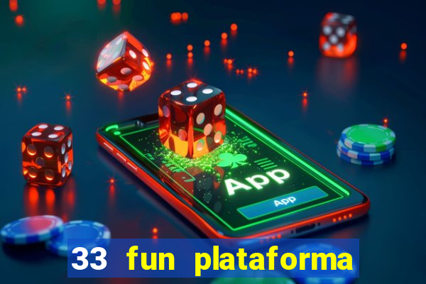 33 fun plataforma de jogos